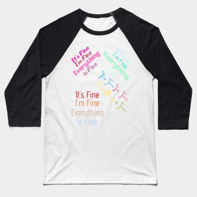 I'm fine it's fine everything is fine sticker pack Baseball T-Shirt by kickstart